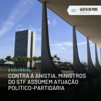Editorial: Contra a anistia, ministros do STF assumem atuação político-partidária