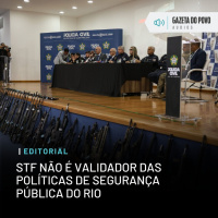 Editorial: STF não é validador das políticas de segurança pública do Rio