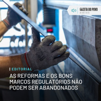 Editorial: As reformas e os bons marcos regulatórios não podem ser abandonados