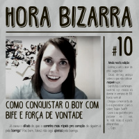Como conquistar o boy com bife e força de vontade - Hora Bizarra #10