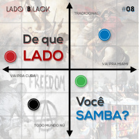 Lado Black #8 • De Que Lado Você Samba?