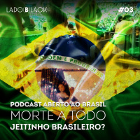 Lado Black #3 • Morte a todo jeitinho brasileiro?