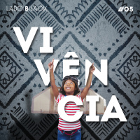 Lado Black #5 • Vivências