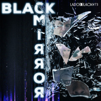 Lado Black #73 • Black Mirror