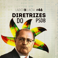 Lado Black #46 • Diretrizes do PSDB 2018