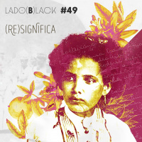 Lado Black #49 • (Re)Significa