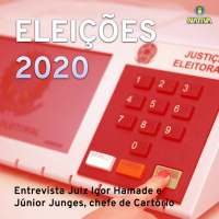 Eleições 2020 - Entrevista: Juiz Igor Hamade e Júnior Junges, chefe de Cartório
