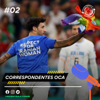 CORRESPONDENTES OCA#02: Invasão no gramado com protesto LGBTQIA+, jornalista brasileira sofre assédio e os desdobramentos no Irã