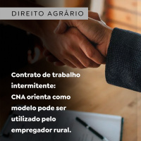Contrato de trabalho intermitente: CNA orienta como modelo pode ser utilizado pelo empregador rural