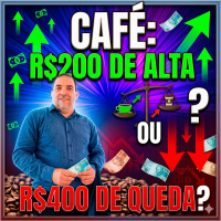  Café R$200 de alta ou R$400 de queda Cenário decisivo!