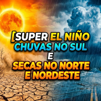 Super El Niño pode causar chuvas no Sul e secas no Norte e Nordeste 