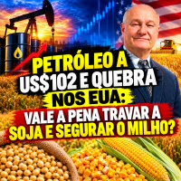 Petróleo a US$102 e Quebra nos EUA: Vale a Pena Travar a Soja e Segurar o Milho?