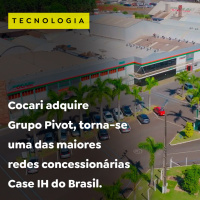 Cocari adquire Grupo Pivot, torna-se uma das maiores redes concessionárias Case IH do Brasil