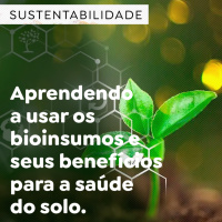 Aprendendo a usar os bioinsumos e seus benefícios para a saúde do solo.