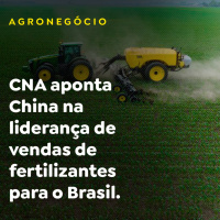 CNA aponta China na liderança de vendas de fertilizantes para o Brasil