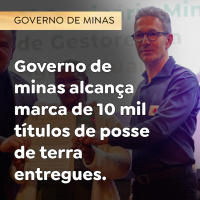 Governo de minas alcança marca de 10 mil títulos de posse de terra entregues