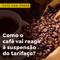 Como o café vai reagir à suspensão do tarifaço?
