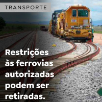 Restrições às ferrovias autorizadas podem ser retiradas