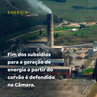 Fim dos subsídios para a geração de energia a partir do carvão é defendido na Câmara