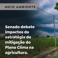 Senado debate impactos da estratégia de mitigação do Plano Clima na agricultura