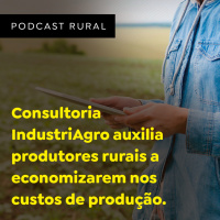 Consultoria IndustriAgro auxilia produtores rurais a economizarem nos custos de produção