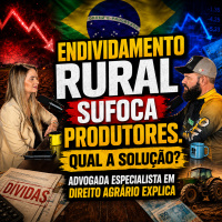 ENDIVIDAMENTO RURAL sufoca produtores. Qual a solução? Advogada especialista em Direito Agrário explica