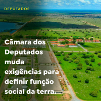 Câmara dos Deputados muda exigências para definir função social da terra