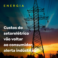 Custos do setor elétrico vão voltar ao consumidor, alerta indústria