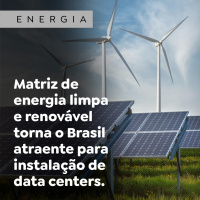 Matriz de energia limpa e renovável torna o Brasil atraente para instalação de data centers