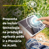 Proposta de incluir tecnologia na produção agrícola pode ir a Plenário na ALMG