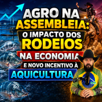 Agro na Assembleia: o impacto dos rodeios na economia, e novo incentivo à aquicultura