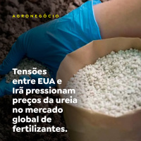 Tensões entre EUA e Irã pressionam preços da ureia no mercado global de fertilizantes