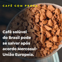 Café solúvel do Brasil pode se salvar após acordo Mercosul-União Europeia