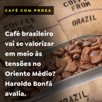 Café brasileiro vai se valorizar em meio às tensões no Oriente Médio? Haroldo Bonfá aval