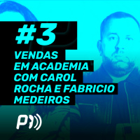 PactoCast #3 Vendas Faca na Caveira com Fabricio Medeiros e Carol Rocha