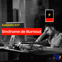 Papo de Zé #47: Burnout