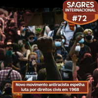 Sagres Internacional #72: Novo movimento antirracista espelha luta por direitos civis em 1968