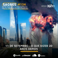 Sagres Internacional #134 | 11 de Setembro - O que dizer 20 anos depois