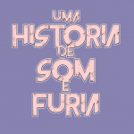 Uma História de Som e Fúria