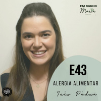 E43: Alergia alimentar, com Inês Pádua.