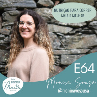 E64: Nutrição para Correr mais e melhor, com Mónica Sousa