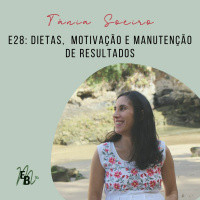 E28: Dietas, motivação e manutenção de resultados, com Tânia Soeiro
