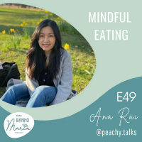 E49: Mindful Eating, with Ana Rai
