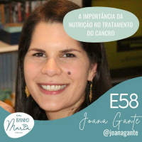 E58: A Importância da Nutrição no Tratamento do Cancro, com Joana Gante