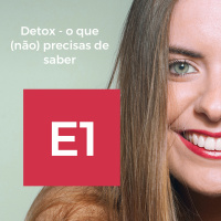E1: Detox - aquilo que (não) precisas de saber