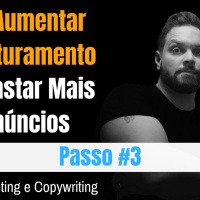 Passo 3 - Como Aumentar Seu Faturamento Sem Gastar Mais Com Anúncios