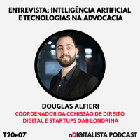Entrevista: Inteligência Artificial e Tecnologias na Advocacia – T20e07