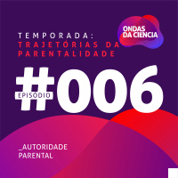 Trajetórias da parentalidade #006 - Autoridade parental