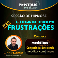 #20 Hipnose para Lidar com Frustrações | Odair Comin