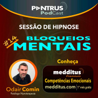 #14 Hipnose para Eliminar Bloqueios Mentais | Odair Comin